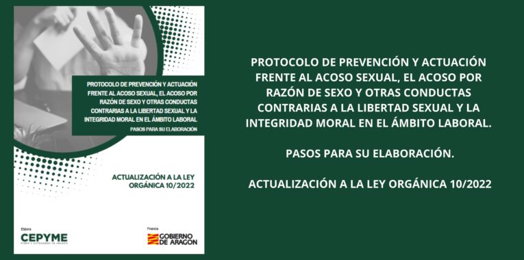 FORMACIÓN GRATUITA – PROTOCOLO DE PREVENCIÓN Y ACTUACIÓN FRENTE AL ACOSO SEXUAL, EL ACOSO POR RAZÓN DE SEXO Y OTRAS CONDUCTAS CONTRARIAS A LA LIBERTAD SEXUAL Y LA INTEGRIDAD MORAL EN EL ÁMBITO LABORAL. PASOS PARA SU ELABORACIÓN. ACTUALIZACIÓN A LA LEY ORGÁNICA 10/2022